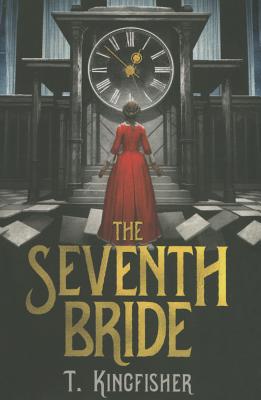 Cover Image for The Seventh Bride -- T. Kingfisher, Paperback