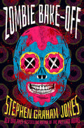 Cover Image for Zombie Bake-Off -- Stephen Graham Jones, Paperback