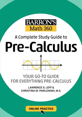 Cover Image for Barron's Math 360: A Complete Study Guide to Pre-Calculus with Online Practice -- Lawrence S. Leff, Paperback