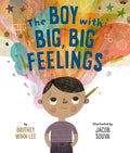 Cover Image for The Boy with Big, Big Feelings -- Britney Winn Lee, Hardcover