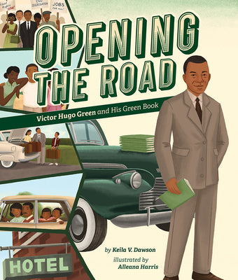 Cover Image for Opening the Road: Victor Hugo Green and His Green Book -- Keila V. Dawson, Hardcover