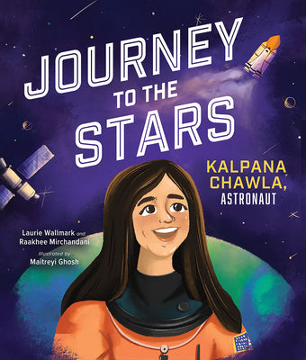 Cover Image for Journey to the Stars: Kalpana Chawla, Astronaut -- Laurie Wallmark, Hardcover
