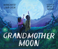 Cover Image for Grandmother Moon -- Wunneanatsu Lamb-Cason, Hardcover