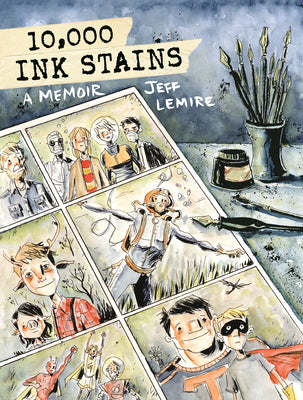 Cover Image for 10,000 Ink Stains: A Memoir -- Jeff Lemire, Hardcover