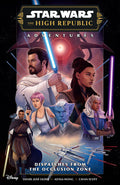 Cover Image for Star Wars: The High Republic Adventures Phase III--Dispatches from the Occlusion Zone -- Daniel Jose Older, Paperback