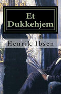 Cover Image for Et Dukkehjem: Skuespil i tre akter -- Henrik Ibsen, Paperback
