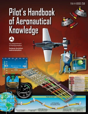 Cover Image for Pilot's Handbook of Aeronautical Knowledge (Federal Aviation Administration): Faa-H-8083-25b -- Federal Aviation Administration (FAA), Paperback