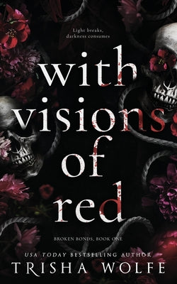 Cover Image for With Visions of Red: Broken Bonds, Book One -- Trisha Wolfe, Paperback