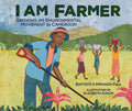 Cover Image for I Am Farmer: Growing an Environmental Movement in Cameroon -- Baptiste Paul, Hardcover