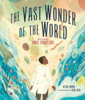 Cover Image for The Vast Wonder of the World: Biologist Ernest Everett Just -- Mélina Mangal, Hardcover