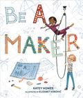 Cover Image for Be a Maker -- Katey Howes, Hardcover