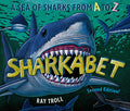 Cover Image for Sharkabet, 2nd Edition: A Sea of Sharks from A to Z -- Ray Troll, Hardcover