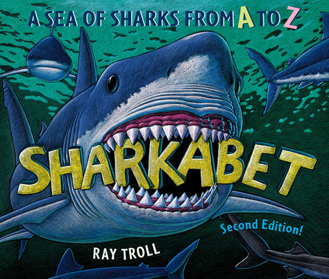Cover Image for Sharkabet, 2nd Edition: A Sea of Sharks from A to Z -- Ray Troll, Hardcover