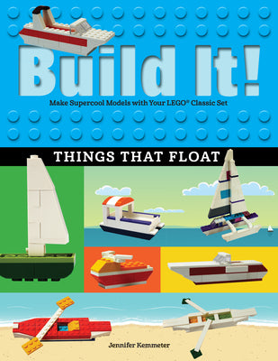 Cover Image for Build It! Things That Float: Make Supercool Models with Your Favorite Lego(r) Parts -- Jennifer Kemmeter, Paperback