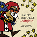 Cover Image for Saint Nicholas the Giftgiver: The History and Legends of the Real Santa Claus -- Ned Bustard, Hardcover
