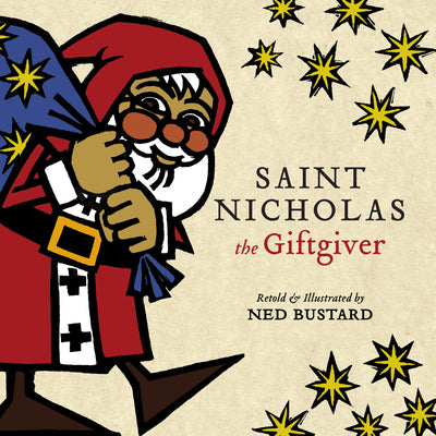Cover Image for Saint Nicholas the Giftgiver: The History and Legends of the Real Santa Claus -- Ned Bustard, Hardcover