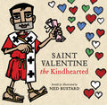 Cover Image for Saint Valentine the Kindhearted: The History and Legends of God's Brave and Loving Servant -- Ned Bustard, Hardcover
