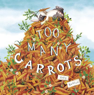 Cover Image for Too Many Carrots -- Katy Hudson, Paperback