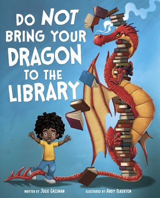 Cover Image for Do Not Bring Your Dragon to the Library -- Andy Elkerton, Paperback