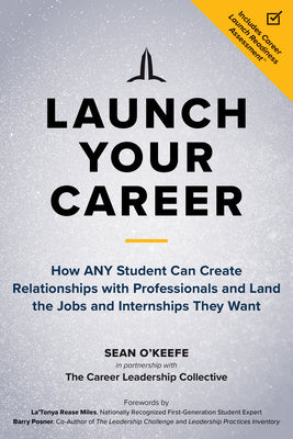 Cover Image for Launch Your Career: How Any Student Can Create Relationships with Professionals and Land the Jobs and Internships They Want -- Sean O'Keefe, Paperback