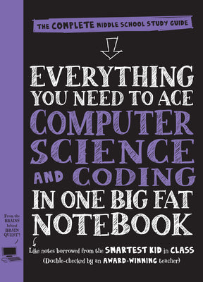 Cover Image for Everything You Need to Ace Computer Science and Coding in One Big Fat Notebook: The Complete Middle School Study Guide (Big Fat Notebooks) -- Workman Publishing, Paperback