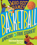Cover Image for Who Got Game?: Basketball: Amazing But True Stories! -- Derrick Barnes, Paperback