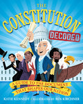 Cover Image for The Constitution Decoded: A Guide to the Document That Shapes Our Nation -- Katie Kennedy, Paperback