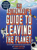 Cover Image for The Astronaut's Guide to Leaving the Planet: Everything You Need to Know, from Training to Re-Entry -- Terry Virts, Paperback