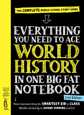 Cover Image for Everything You Need to Ace World History in One Big Fat Notebook, 2nd Edition: The Complete Middle School Study Guide -- Workman Publishing, Paperback