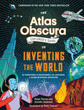 Cover Image for The Atlas Obscura Explorer's Guide to Inventing the World -- Dylan Thuras, Hardcover