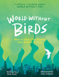 Cover Image for World Without Birds: How to Save Our Planet, One Bird at a Time -- Nick Lund, Paperback