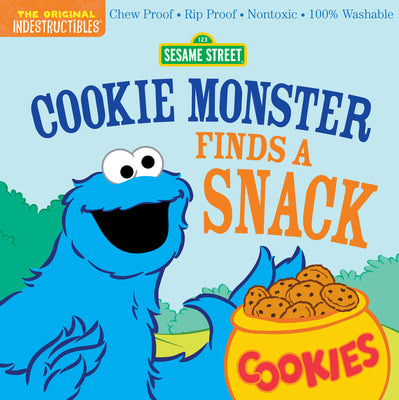 Cover Image for Indestructibles (the Original): Sesame Street: Cookie Monster Finds a Snack: Chew Proof - Rip Proof - Nontoxic - 100% Washable (Book for Babies, Newbo -- Sesame Street, Paperback
