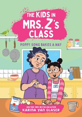 Cover Image for The Kids in Mrs. Z's Class: Poppy Song Bakes a Way -- Karina Yan Glaser, Paperback