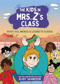 Cover Image for The Kids in Mrs. Z's Class: Wyatt Hill Brings a Lizard to School -- Eliot Schrefer, Paperback
