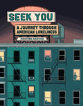 Cover Image for Seek You: A Journey Through American Loneliness -- Kristen Radtke, Hardcover