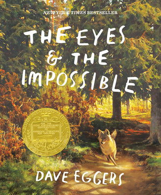 Cover Image for The Eyes and the Impossible: (Newbery Medal Winner) -- Dave Eggers, Paperback
