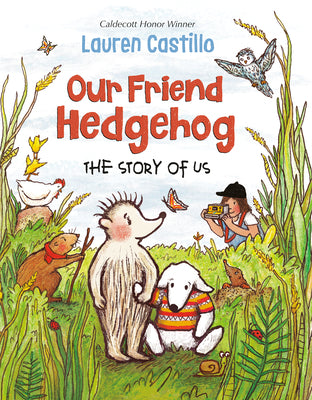 Cover Image for Our Friend Hedgehog: The Story of Us -- Lauren Castillo, Hardcover