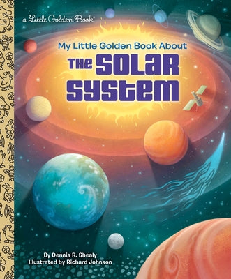 Cover Image for My Little Golden Book about the Solar System -- Dennis R. Shealy, Hardcover