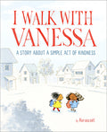 Cover Image for I Walk with Vanessa: A Picture Book Story about a Simple Act of Kindness -- Kerascoët, Hardcover
