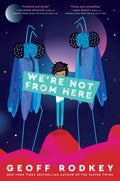 Cover Image for We're Not from Here -- Geoff Rodkey, Paperback