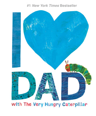 Cover Image for I Love Dad with the Very Hungry Caterpillar -- Eric Carle, Hardcover