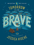 Cover Image for Tomorrow I'll Be Brave -- Jessica Hische, Board Books