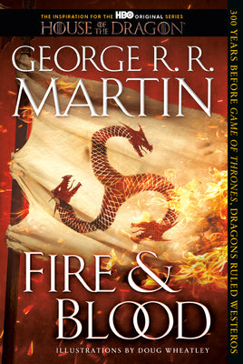 Cover Image for Fire & Blood: 300 Years Before a Game of Thrones -- George R. R. Martin, Paperback