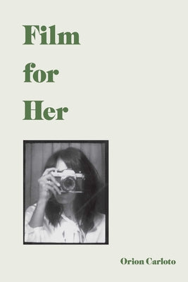 Cover Image for Film for Her -- Orion Carloto, Hardcover