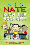 Cover Image for Big Nate: Blow the Roof Off!: Volume 22 -- Lincoln Peirce, Paperback