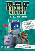 Cover Image for Tales of an 8-Bit Kitten: A Call to Arms: An Unofficial Minecraft Adventure Volume 2 -- Cube Kid, Paperback