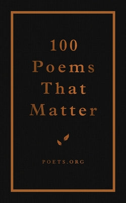 Cover Image for 100 Poems That Matter -- The Academy of American Poets, Hardcover