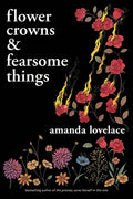 Cover Image for Flower Crowns & Fearsome Things -- Amanda Lovelace, Paperback
