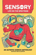 Cover Image for Sensory: Life on the Spectrum: An Autistic Comics Anthology -- Bex Ollerton, Paperback
