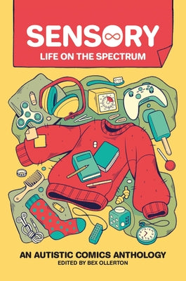 Cover Image for Sensory: Life on the Spectrum: An Autistic Comics Anthology -- Bex Ollerton, Paperback